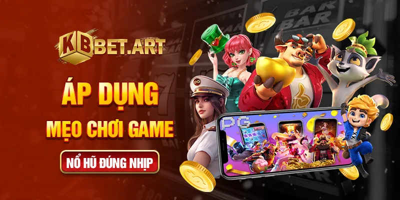 Áp dụng mẹo chơi game nổ hũ đúng nhịp