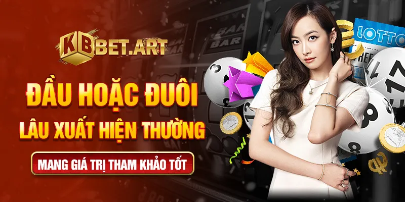 Đầu hoặc đuôi lâu xuất hiện thường mang giá trị tham khảo tốt