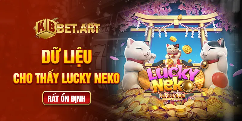 Dữ liệu cho thấy Lucky Neko rất ổn định