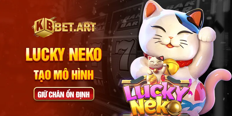 Lucky Neko tạo mô hình giữ chân ổn định