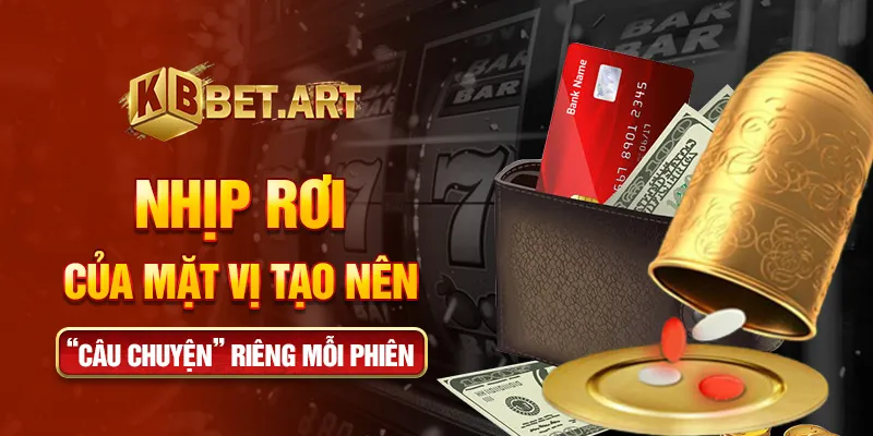 Nhịp rơi của mặt vị tạo nên “câu chuyện” riêng mỗi phiên