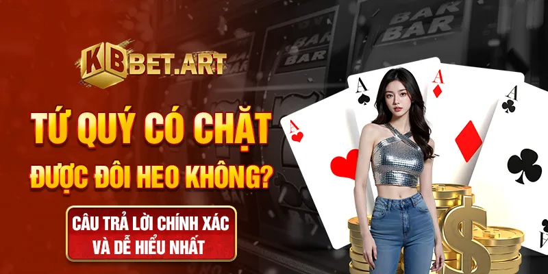 tứ quý có chặt được đôi heo không