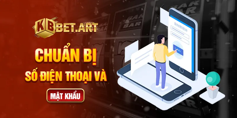 Chuẩn bị số điện thoại và mật khẩu