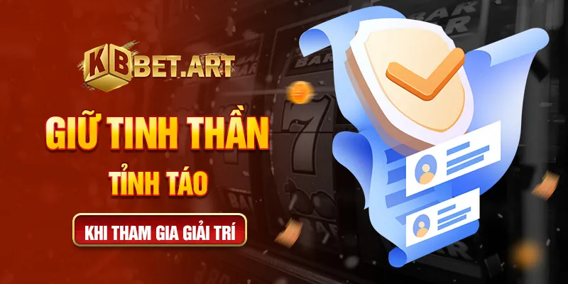Giữ tinh thần tỉnh táo khi tham gia giải trí