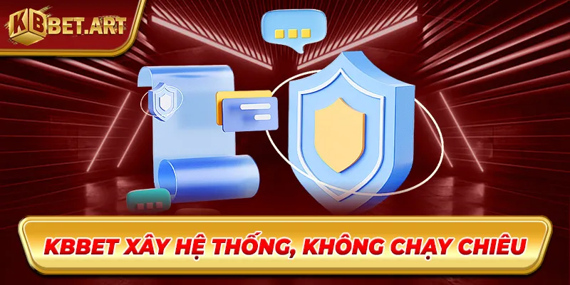 KBBET xây hệ thống, không chạy chiêu