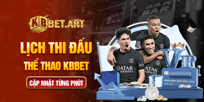 Lịch thi đấu thể thao KBBET cập nhật từng phút