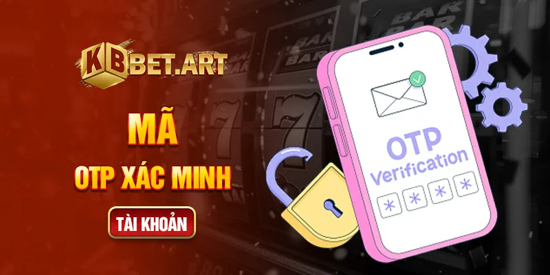 Mã OTP xác minh tài khoản