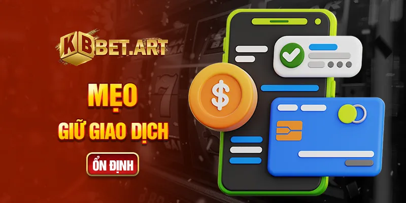 Mẹo giữ giao dịch ổn định