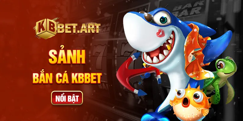 Sảnh bắn cá KBBET nổi bật