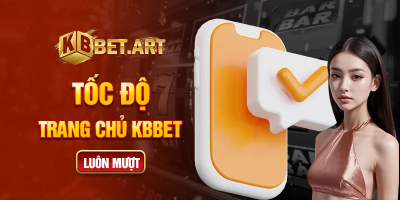 Tốc độ trang chủ KBBET luôn mượt