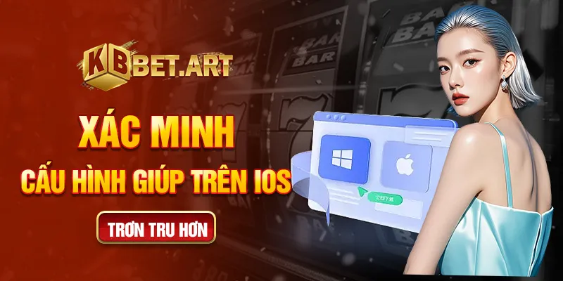 Xác minh cấu hình giúp trên iOS trơn tru hơn