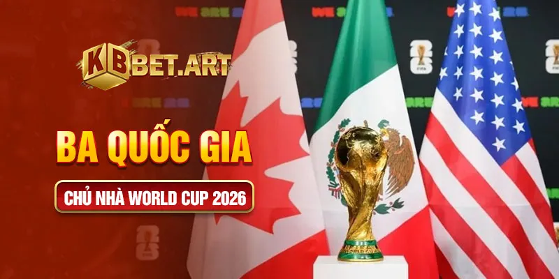 Ba quốc gia chủ nhà world cup 2026