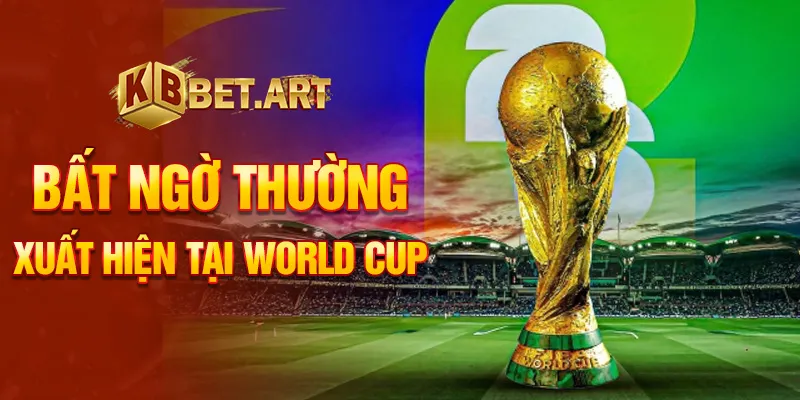 Bất ngờ thường xuất hiện tại World Cup