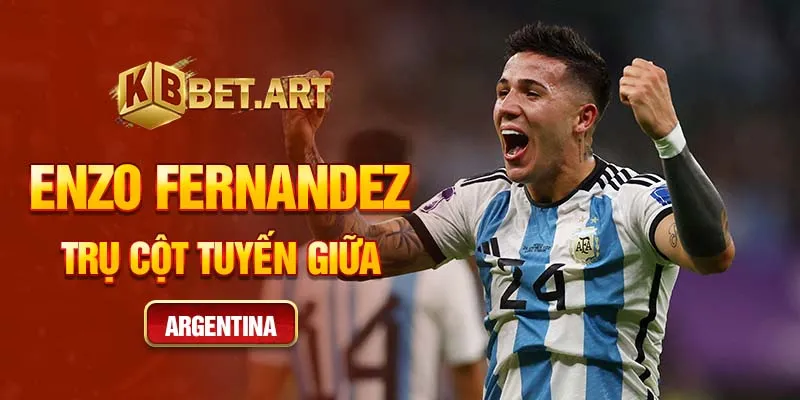 Enzo Fernandez trụ cột tuyến giữa Argentina