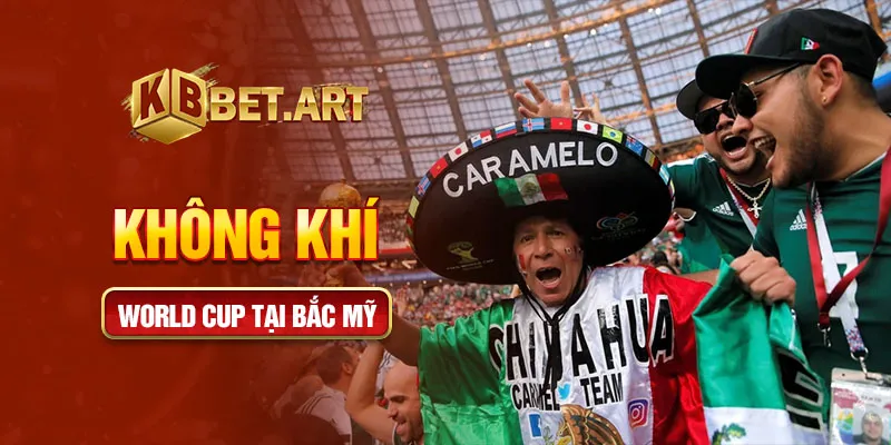 Không khí world cup tại bắc mỹ