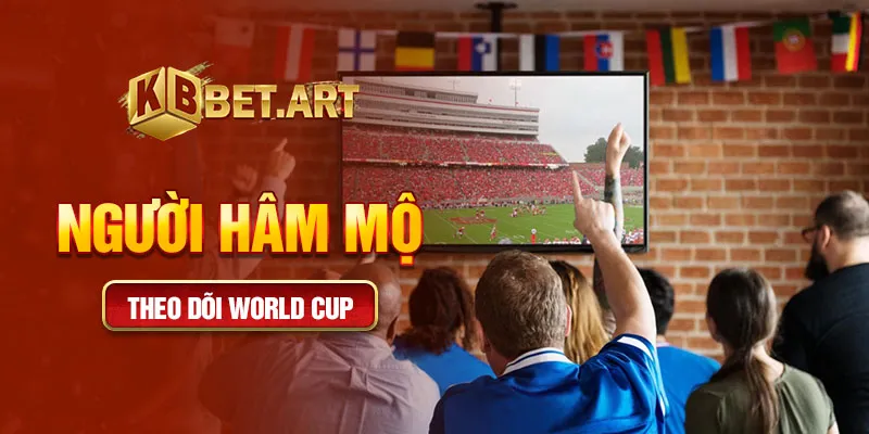 Người hâm mộ theo dõi world cup