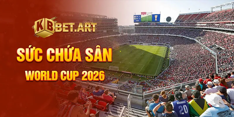 Sức chứa sân world cup 2026